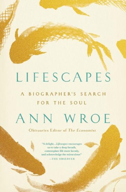 9781400347933 Lifescapes : A Biographer's Search For The Soul