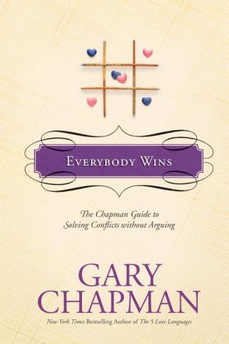 9781414300146 Everybody Wins : The Chapman Guide To Solving Conflicts Without Arguing