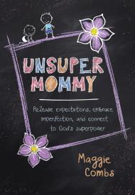 9781424554119 UnsuperMommy : Release Expectations Embrace Imperfection And Connect To God