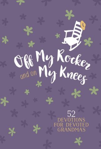 9781424560653 Off My Rocker And On My Knees Gift Edition