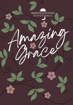 9781424564316 Amazing Grace : Morning And Evening Devotional