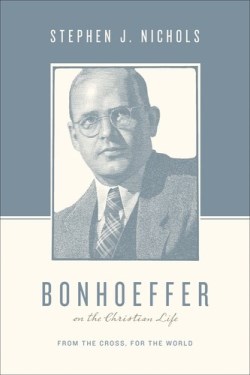 9781433511882 Bonhoeffer On The Christian Life