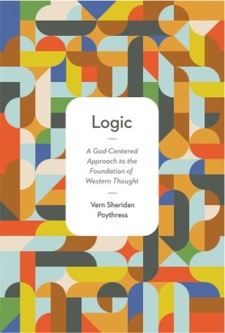 9781433532290 Logic : A God Centered Approach To The Foundation Of Western Thought