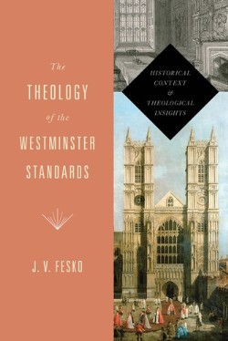 9781433533112 Theology Of The Westminster Standards