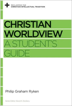 9781433535406 Christian Worldview : A Students Guide