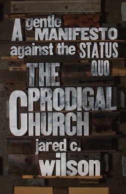 9781433544613 Prodigal Church : A Gentle Manifesto Against The Status Quo