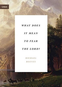 9781433565366 What Does It Mean To Fear The Lord