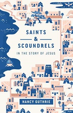 9781433566097 Saints And Scoundrels In The Story Of Jesus