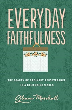 9781433567292 Everyday Faithfulness : The Beauty Of Ordinary Perseverance In A Demanding