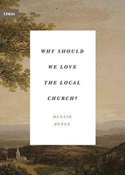 9781433574986 Why Should We Love The Local Church