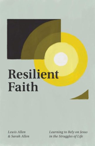 9781433577987 Resilient Faith : Learning To Rely On Jesus In The Struggles Of Life