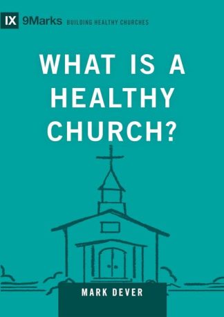 9781433588327 What Is A Healthy Church