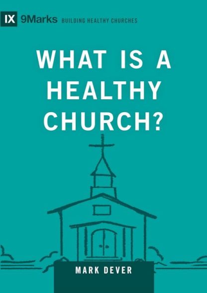 9781433588327 What Is A Healthy Church