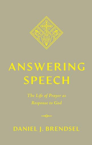 9781433588945 Answering Speech : The Life Of Prayer As Response To God