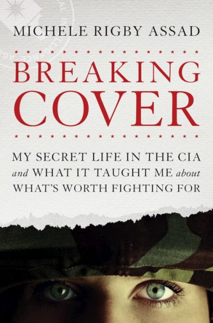 9781496419590 Breaking Cover : My Secret Life In The CIA And What It Taught Me About What