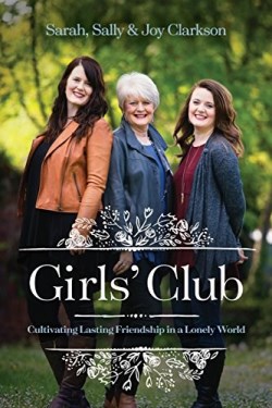 9781496432155 Girls Club : Cultivating Lasting Friendship In A Lonely World