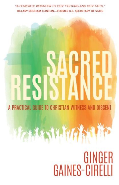 9781501856853 Sacred Resistance : A Practical Guide To Christian Witness And Dissent