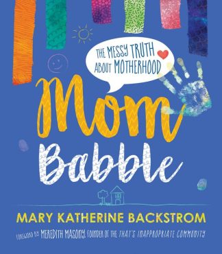 9781501894527 Mom Babble : The Messy Truth About Motherhood