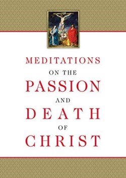 9781505112924 Meditations On The Passion And Death Of Christ