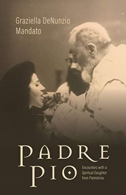 9781505117813 Padre Pio : Encounters With A Spiritual Daughter From Pietrelcina