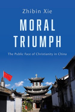 9781506486802 Moral Triumph : The Public Face Of Christianity In China