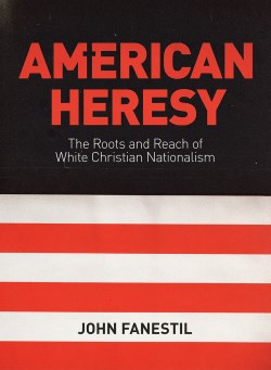 9781506489230 American Heresy : The Roots And Reach Of White Christian Nationalism