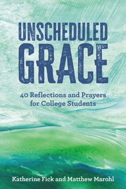 9781506496771 Unscheduled Grace : 40 Devotions And Prayers For College Students