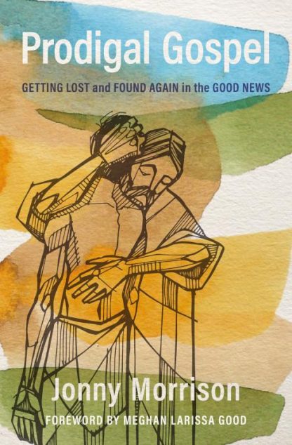 9781513813240 Prodigal Gospel : Getting Lost And Found Again In The Good News