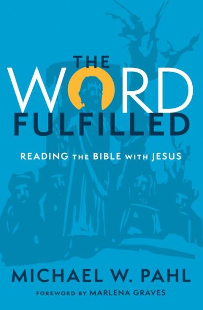 9781513814483 Word Fulfilled : Reading The Bible With Jesus