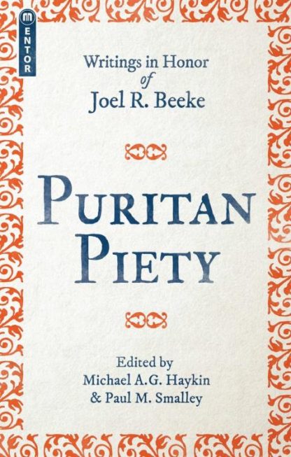 9781527101586 Puritan Piety : Writings In Honor Of Joel R. Beeke (Revised)