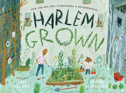 9781534402317 Harlem Grown : How One Big Idea Transformed A Neighborhood