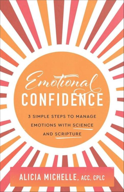 9781540904027 Emotional Confidence : 3 Simple Steps To Manage Emotions With Science And S