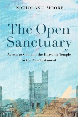 9781540965493 Open Sanctuary : Access To God And The Heavenly Temple In The New Testament