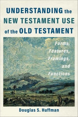 9781540966407 Understanding The New Testament Use Of The Old Testament