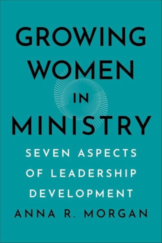 9781540967190 Growing Women In Ministry