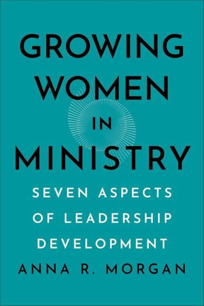 9781540967190 Growing Women In Ministry