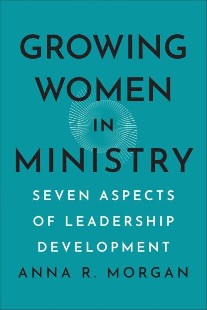 9781540967794 Growing Women In Ministry