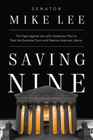 9781546002345 Saving Nine : The Fight Against The Left's Audacious Plan To Pack The Supre