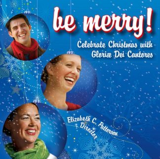 9781557259684 Be Merry : Celebrate Christmas With Gloriae Dei Cantores