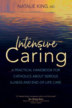 9781646803187 Intensive Caring : A Practical Handbook For Catholics About Serious Illness