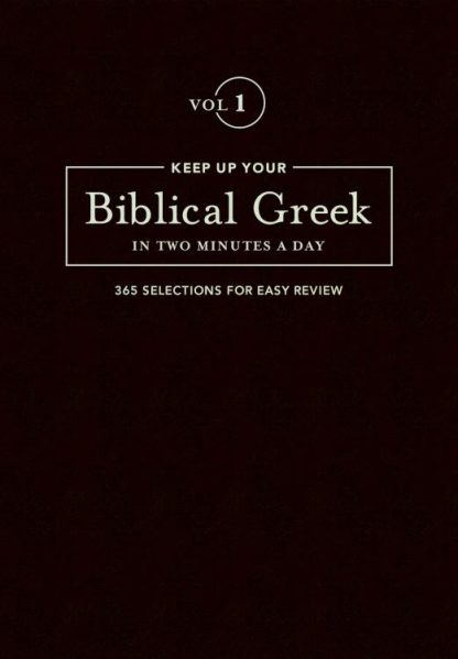 9781683070566 Keep Up Your Biblical Greek In Two Minutes A Day Volume 1