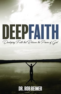 9781942587880 Deep Faith : Developing Faith That Releases The Power Of God