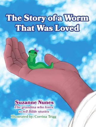 9781949297829 Story Of A Worm That Was Loved