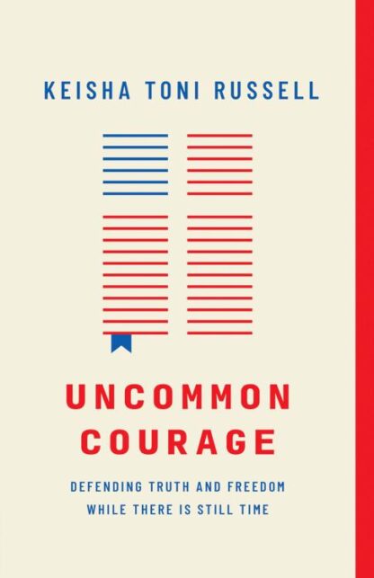 9780736986403 Uncommon Courage : Defending Truth And Freedom While There Is Still Time